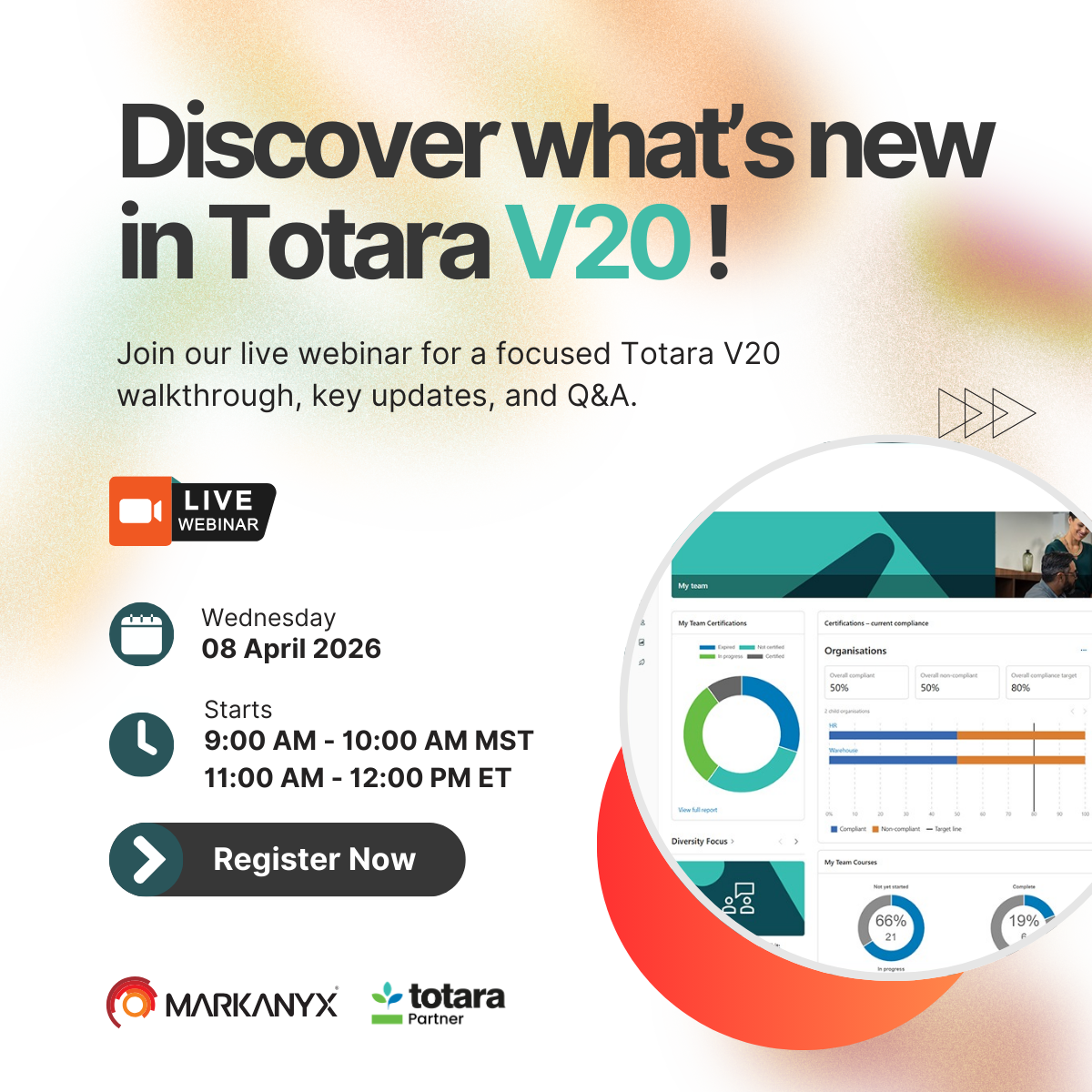 Banner for a Markanyx webinar titled “Discover What’s New in Totara V20.” It includes the Markanyx logo and the official Totara Partner logo, plus the webinar details: April 8th, 2026, live on Microsoft Teams, 9:00 to 10:00 AM MST and 11:00 AM to 12:00 PM ET.